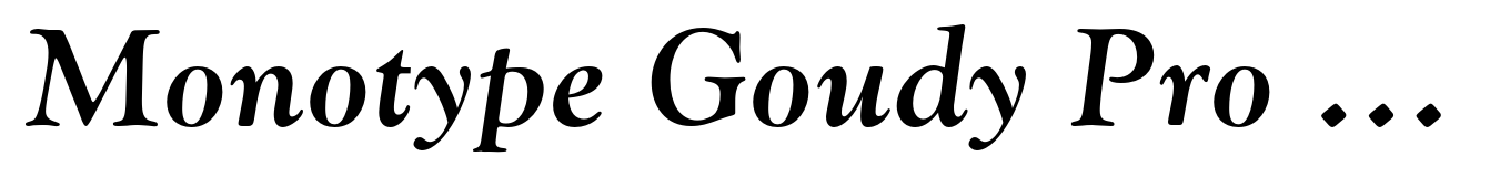 Monotype Goudy Pro Bold Italic
